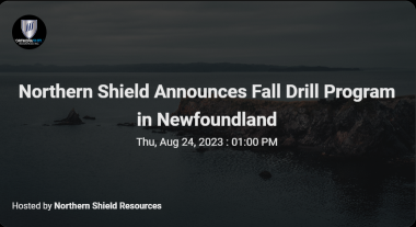 Northern Shield event - Northern Shield Announces Fall Drill Program in Newfoundland